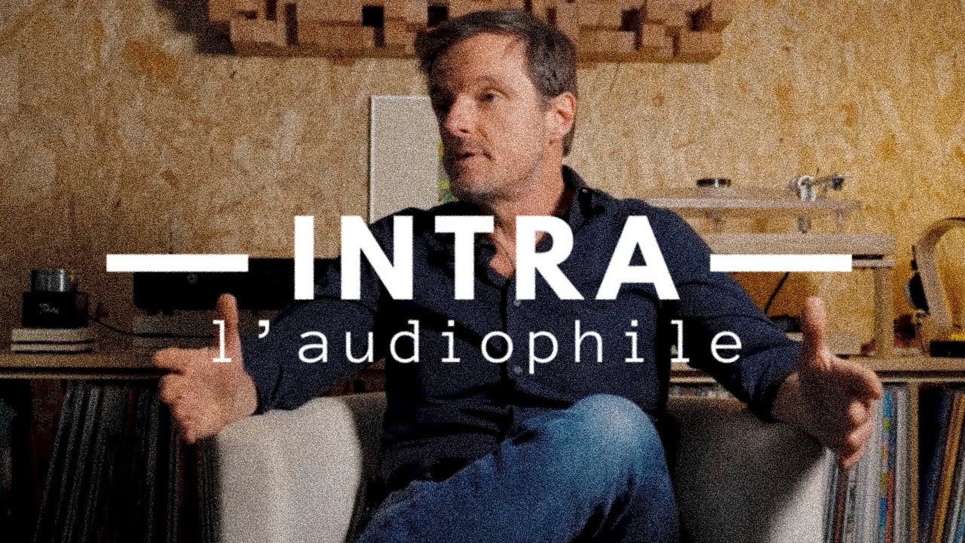 INTRA - Laurent, The Audiophile - DYPE